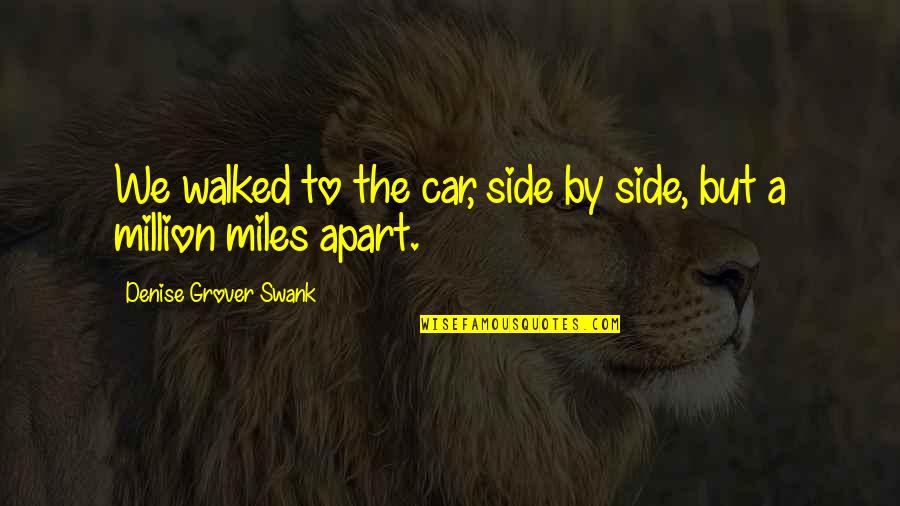 A Million Miles Quotes By Denise Grover Swank: We walked to the car, side by side,