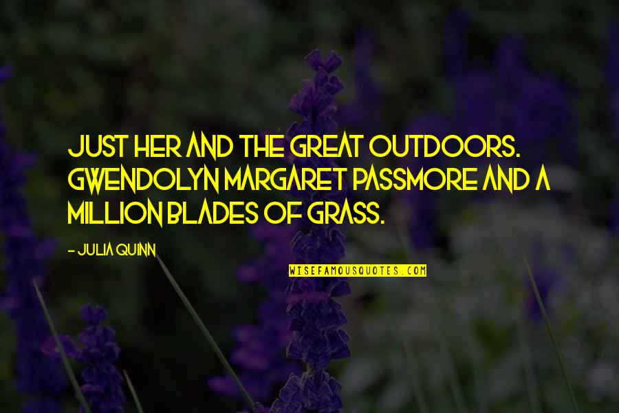 A Million Quotes By Julia Quinn: Just her and the great outdoors. Gwendolyn Margaret