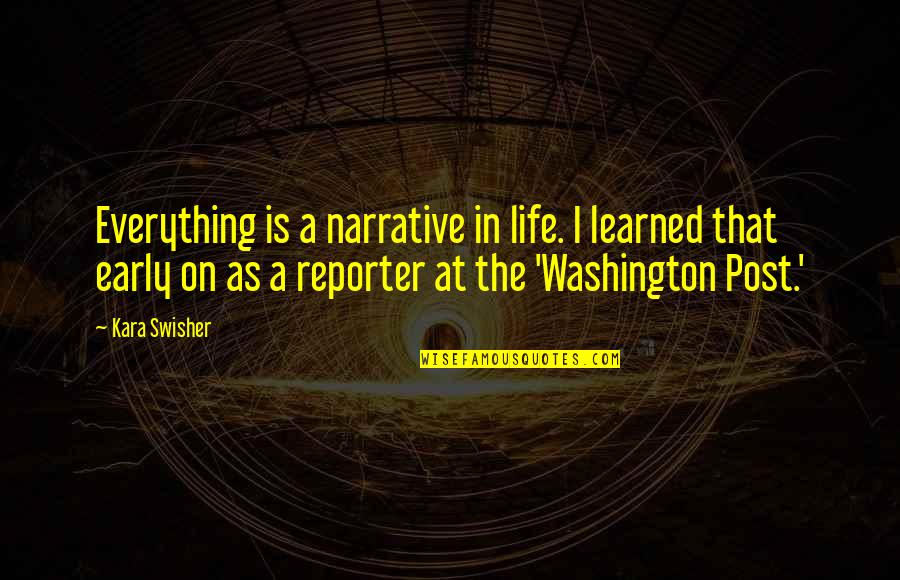 A Mother's Undying Love Quotes By Kara Swisher: Everything is a narrative in life. I learned