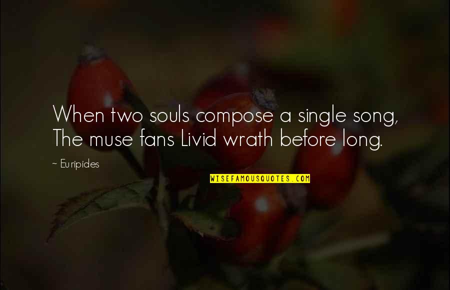 A Muse Quotes By Euripides: When two souls compose a single song, The