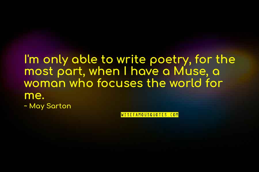 A Muse Quotes By May Sarton: I'm only able to write poetry, for the