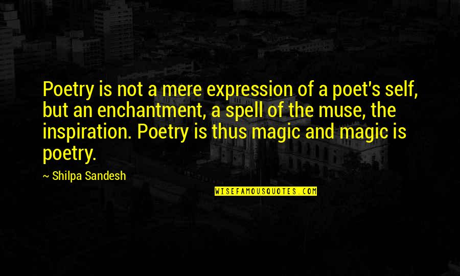 A Muse Quotes By Shilpa Sandesh: Poetry is not a mere expression of a