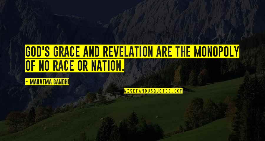 A Nation Without God Quotes By Mahatma Gandhi: God's grace and revelation are the monopoly of