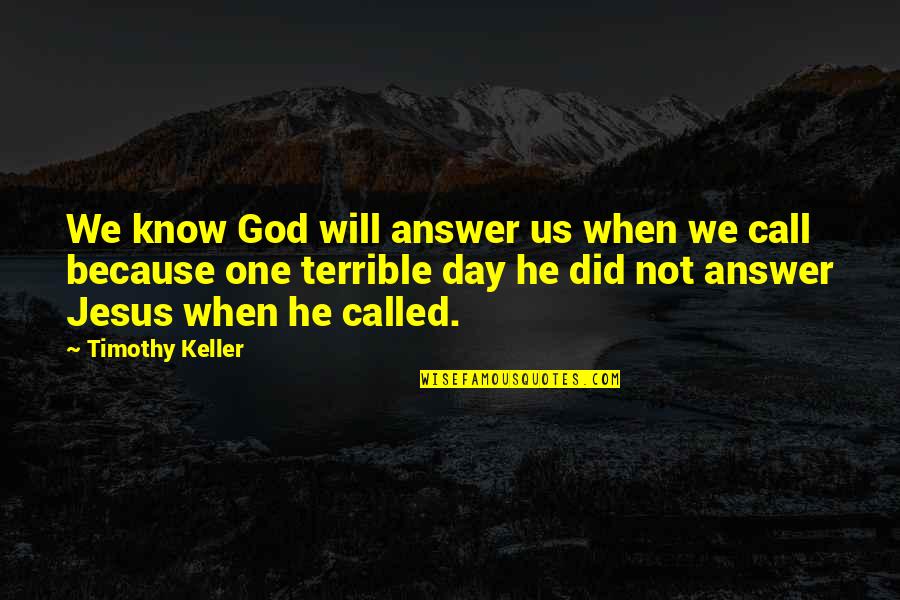 A New Beginning Relationship Quotes By Timothy Keller: We know God will answer us when we