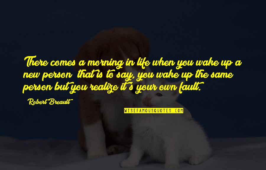 A New Morning Quotes By Robert Breault: There comes a morning in life when you