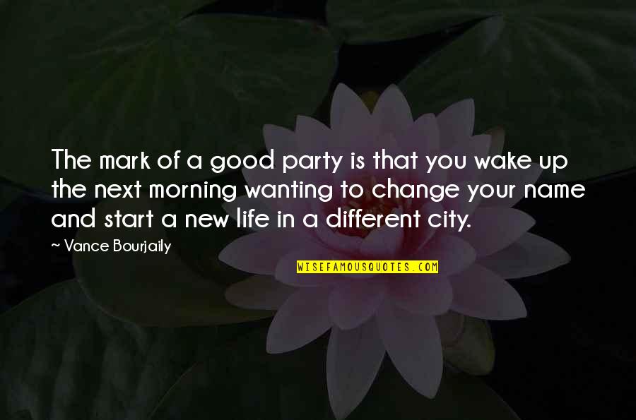 A New Morning Quotes By Vance Bourjaily: The mark of a good party is that