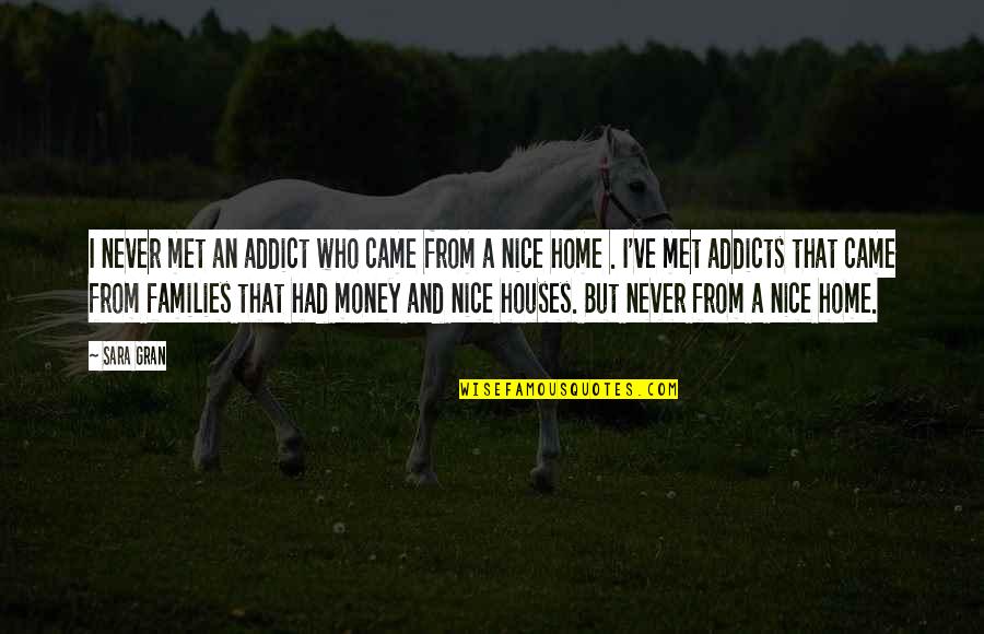 A Nice Home Quotes By Sara Gran: I never met an addict who came from