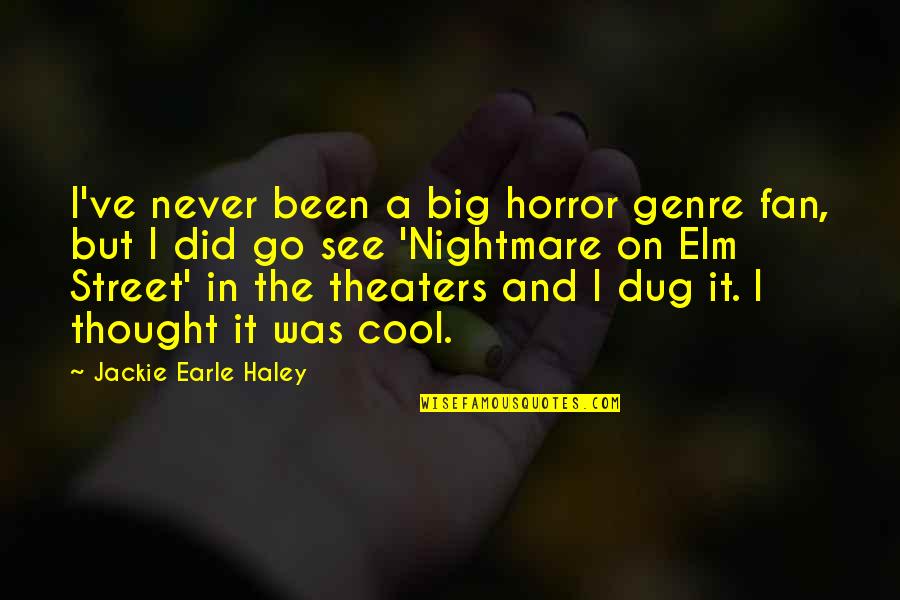 A Nightmare On Elm Street 3 Quotes By Jackie Earle Haley: I've never been a big horror genre fan,