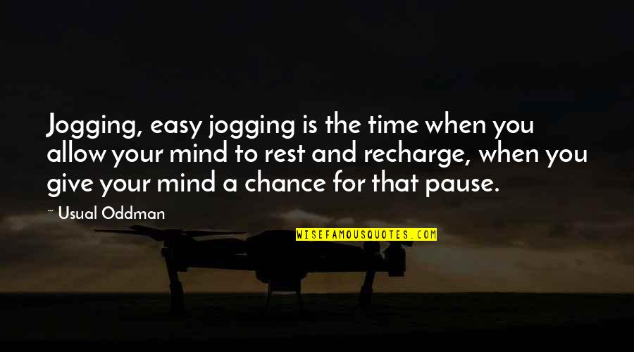 A Nobleman Quotes By Usual Oddman: Jogging, easy jogging is the time when you