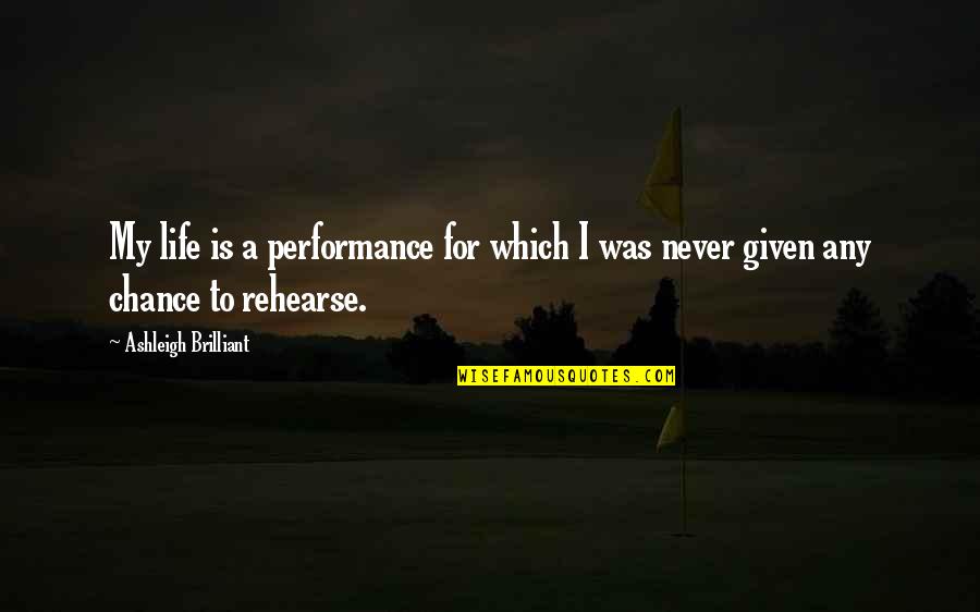 A One Year Old Child Quotes By Ashleigh Brilliant: My life is a performance for which I