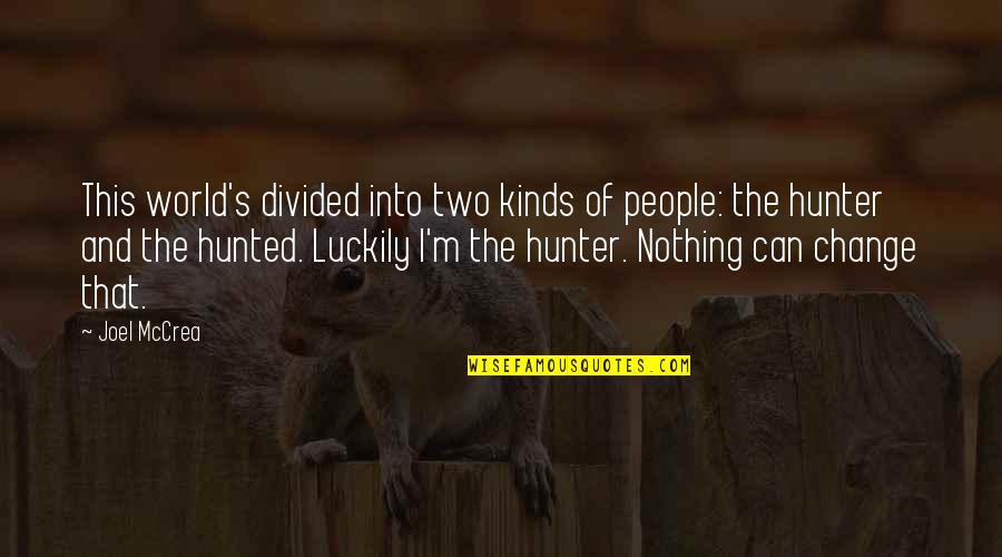 A People Divided Quotes By Joel McCrea: This world's divided into two kinds of people: