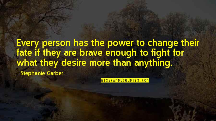 A Person Changing Quotes By Stephanie Garber: Every person has the power to change their