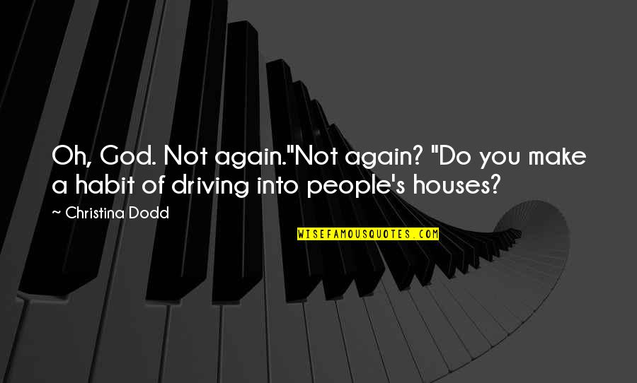 A Place Where The Sea Remembers Quotes By Christina Dodd: Oh, God. Not again."Not again? "Do you make