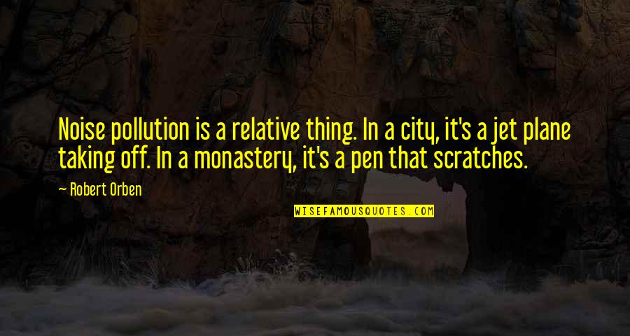 A Plane Quotes By Robert Orben: Noise pollution is a relative thing. In a