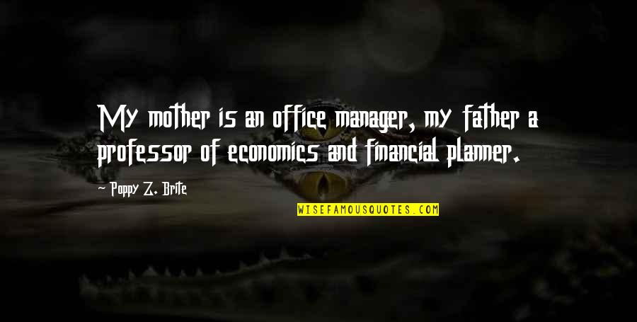 A Planner Quotes By Poppy Z. Brite: My mother is an office manager, my father