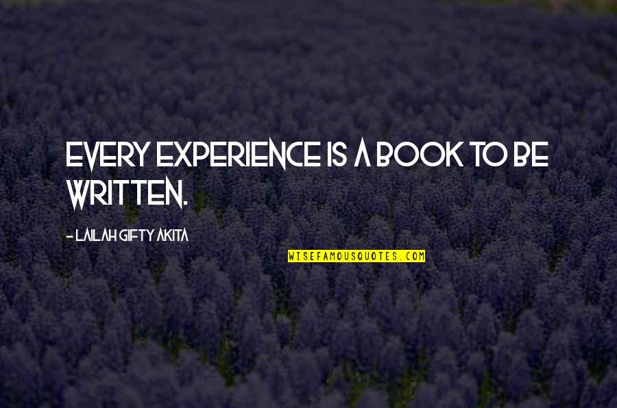 A Positive Outlook Quotes By Lailah Gifty Akita: Every experience is a book to be written.