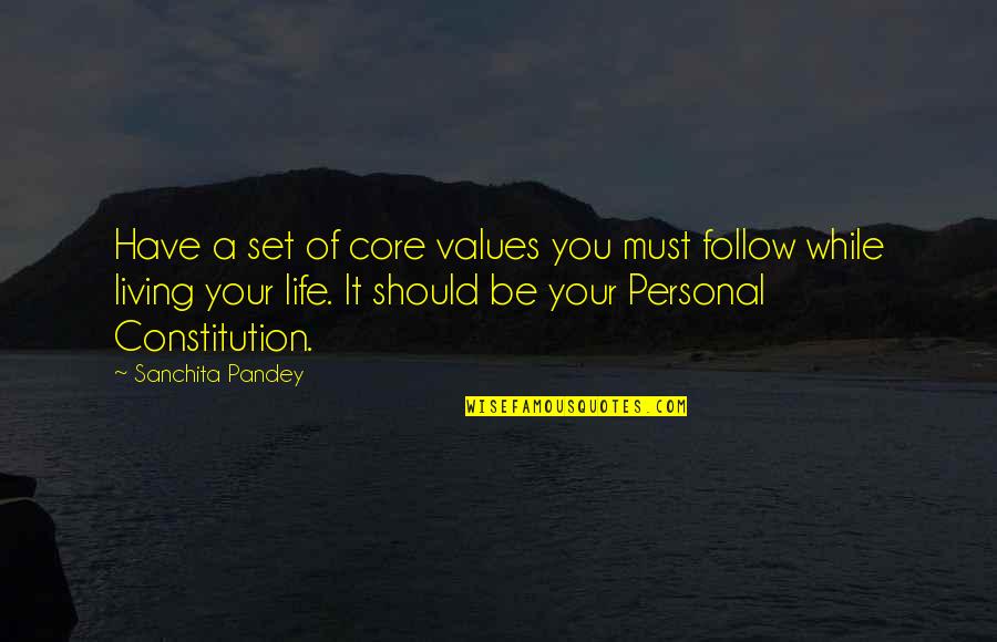 A Positive Outlook Quotes By Sanchita Pandey: Have a set of core values you must