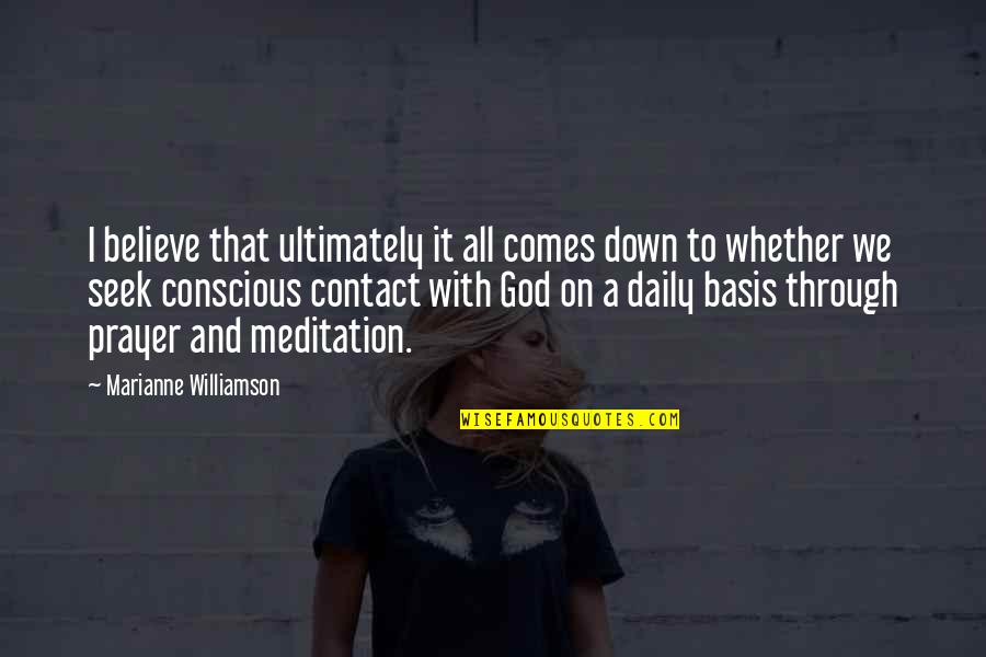A Prayer Quotes By Marianne Williamson: I believe that ultimately it all comes down