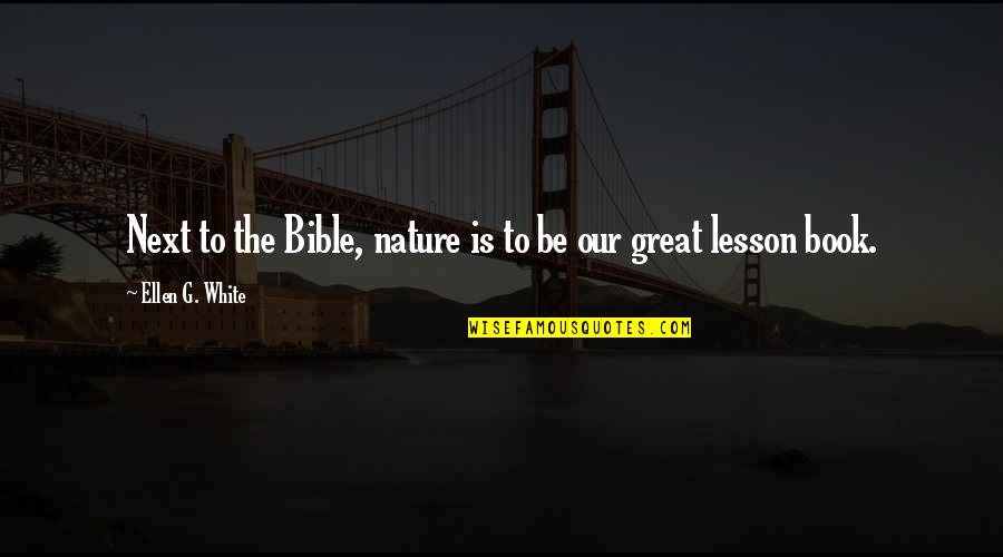 A Princess Doesnt Cry Quotes By Ellen G. White: Next to the Bible, nature is to be