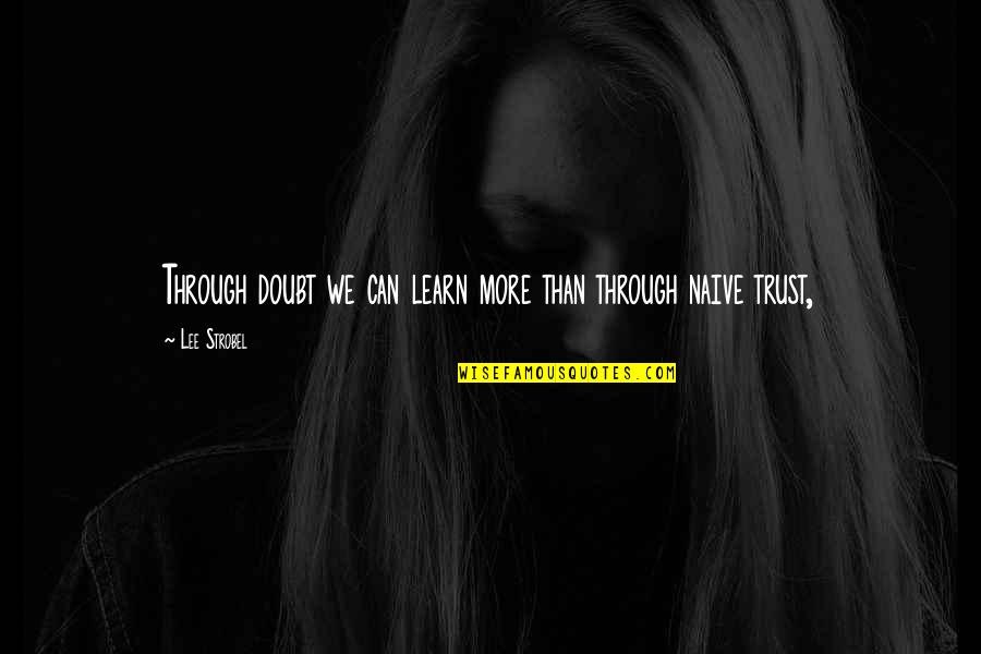 A Real Man Wants Quotes By Lee Strobel: Through doubt we can learn more than through