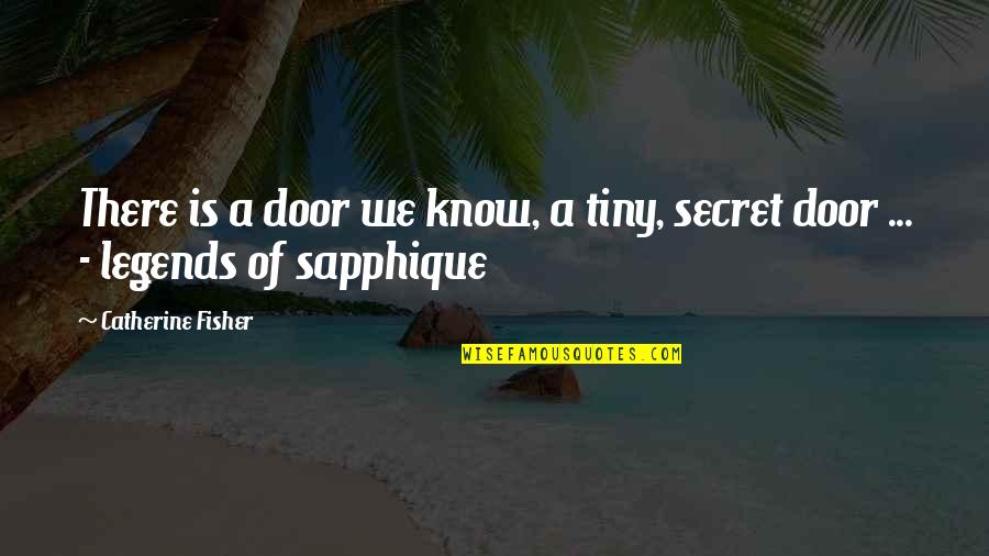 A Secret Door Quotes By Catherine Fisher: There is a door we know, a tiny,