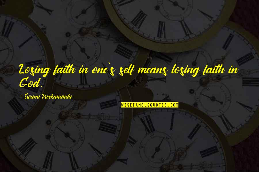 A Separate Peace Significant Quotes By Swami Vivekananda: Losing faith in one's self means losing faith