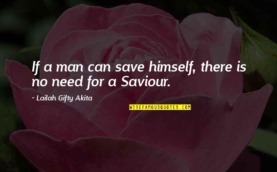 A Sinner Quotes By Lailah Gifty Akita: If a man can save himself, there is