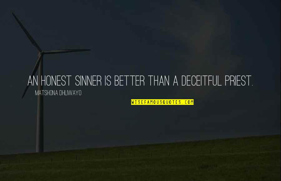 A Sinner Quotes By Matshona Dhliwayo: An honest sinner is better than a deceitful