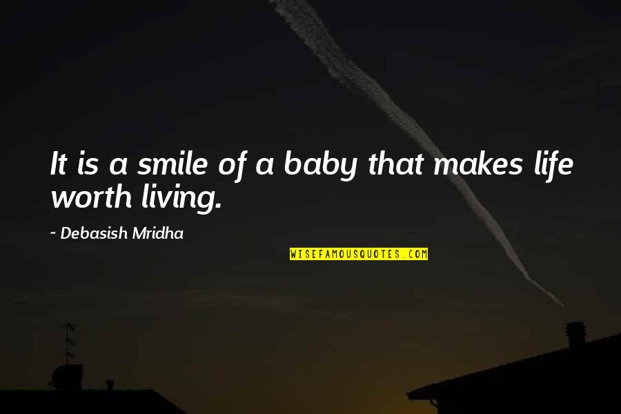 A Smile Of A Baby Quotes By Debasish Mridha: It is a smile of a baby that