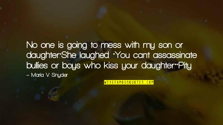 A Son And Daughter Quotes By Maria V. Snyder: No one is going to mess with my