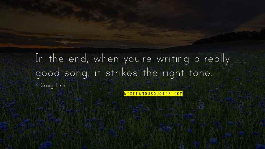 A Song Quotes By Craig Finn: In the end, when you're writing a really