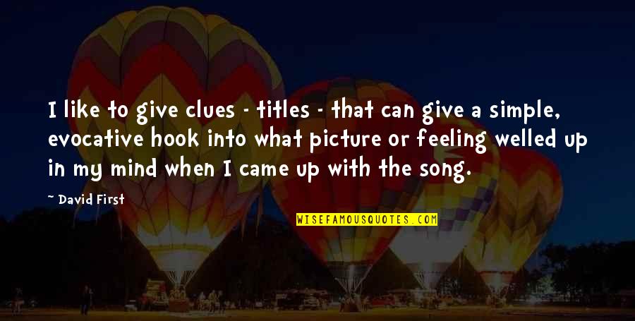 A Song Quotes By David First: I like to give clues - titles -