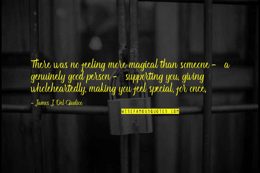 A Special Someone Quotes By James J. Del Giudice: There was no feeling more magical than someone