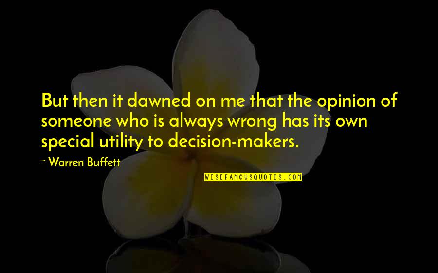 A Special Someone Quotes By Warren Buffett: But then it dawned on me that the