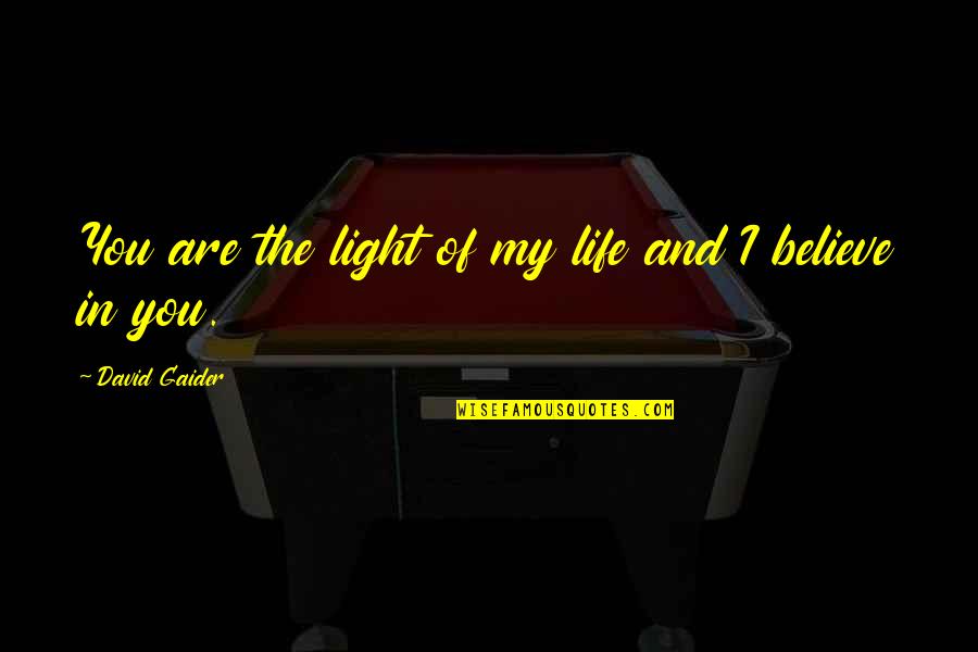 A Stolen Life Quotes By David Gaider: You are the light of my life and