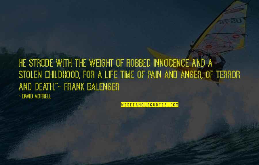 A Stolen Life Quotes By David Morrell: He strode with the weight of robbed innocence