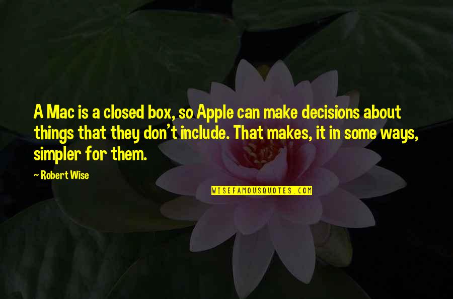 A Streetcar Named Desire Reality Vs Illusion Quotes By Robert Wise: A Mac is a closed box, so Apple