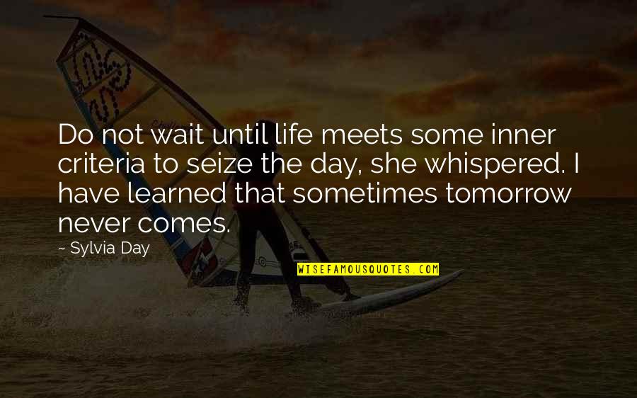 A Successful School Year Quotes By Sylvia Day: Do not wait until life meets some inner