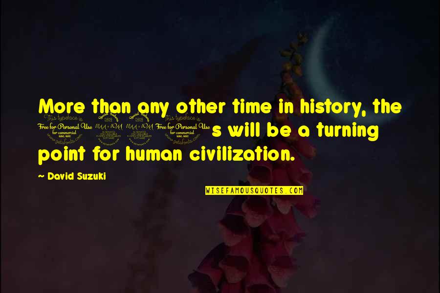 A Time For Change Quotes By David Suzuki: More than any other time in history, the