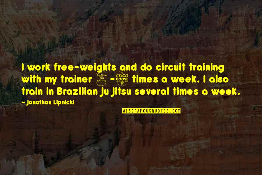 A Trainer Quotes By Jonathan Lipnicki: I work free-weights and do circuit training with