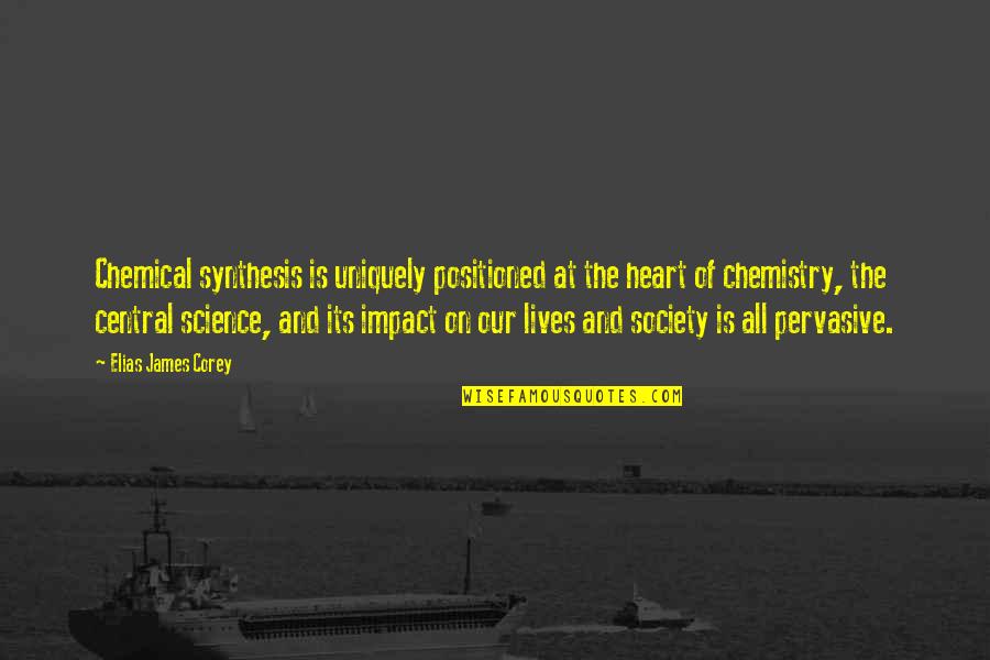 A Variety Of Friends Quotes By Elias James Corey: Chemical synthesis is uniquely positioned at the heart