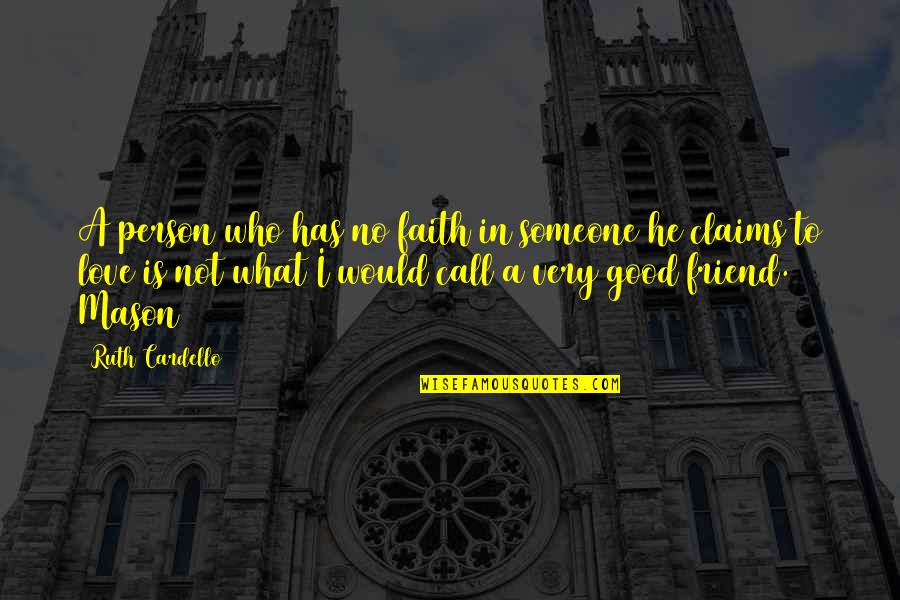 A Very Good Friend Quotes By Ruth Cardello: A person who has no faith in someone