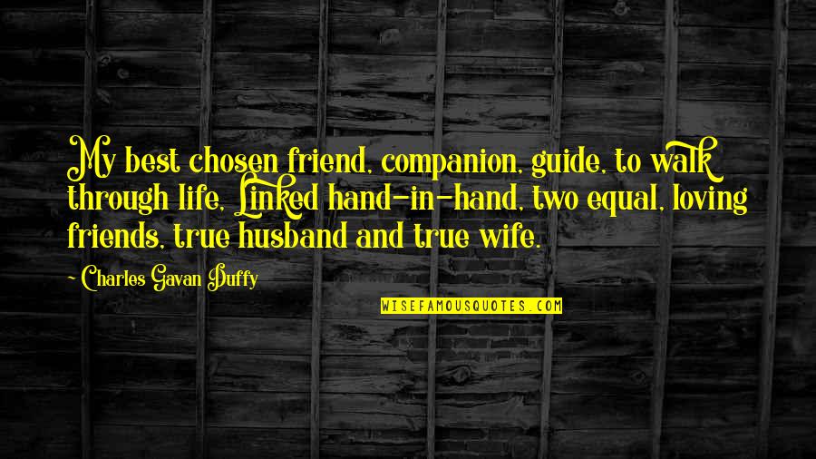 A Wedding Anniversary Quotes By Charles Gavan Duffy: My best chosen friend, companion, guide, to walk