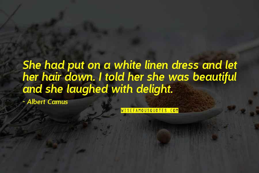 A White Dress Quotes By Albert Camus: She had put on a white linen dress