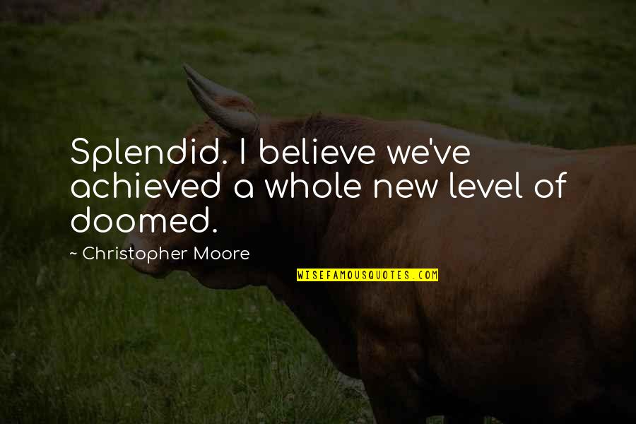 A Whole New Level Quotes By Christopher Moore: Splendid. I believe we've achieved a whole new