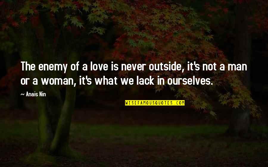 A Woman Quotes By Anais Nin: The enemy of a love is never outside,