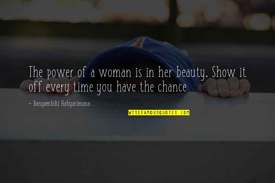 A Woman Quotes By Bangambiki Habyarimana: The power of a woman is in her