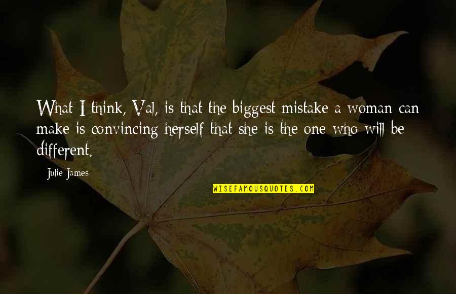 A Woman Quotes By Julie James: What I think, Val, is that the biggest