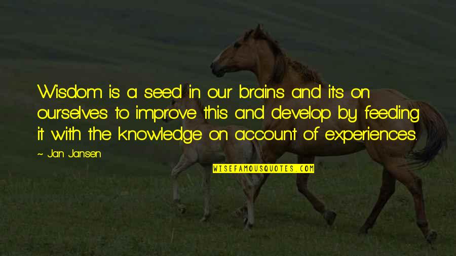 A2 English Literature Wuthering Heights Quotes By Jan Jansen: Wisdom is a seed in our brains and
