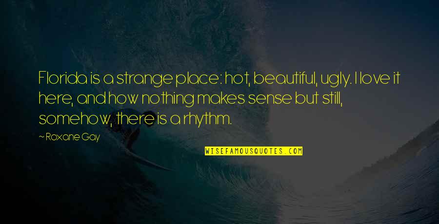 A2 Prints Quotes By Roxane Gay: Florida is a strange place: hot, beautiful, ugly.